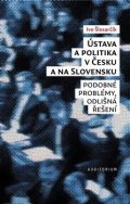 : Ústava a politika v Česku a na Slovensku - Podobné problémy, odlišná řešení