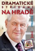 Bauer Jan: Dramatické střídání na hradě - Jaká je pravda