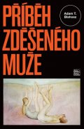 Blahosz Adam T.: Příběh zděšeného muže