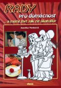 Nosková Anežka: Rady pro domácnost...a máte byt jak ze škatulky