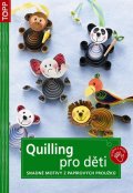 neuveden: Quilling pro děti - Snadné motivy z papírových proužků - TOPP