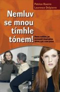 Delpierre Laurence: Nemluv se mnou tímhle tónem!