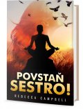 Campbell Rebecca: Povstaň, sestro! - Probuďte v sobě moudrou a divokou ženu