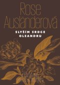 Ausländerová Rose: Slyším srdce oleandru / Ich höre das Herz des Oleanders