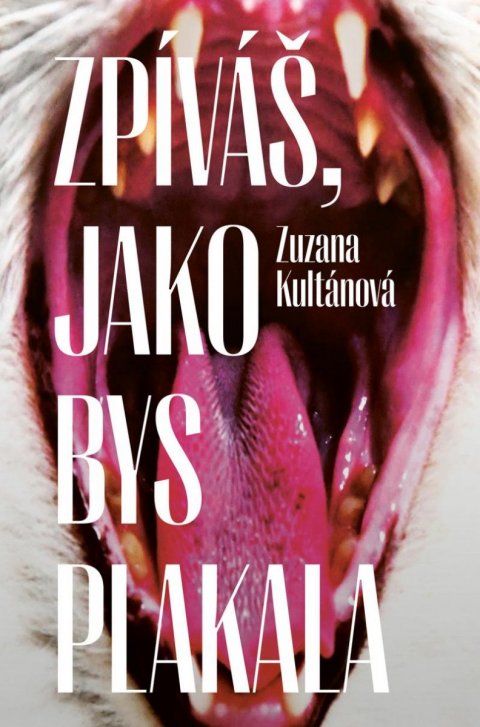 Kultánová Zuzana: Zpíváš, jako bys plakala