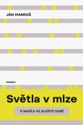 Markoš Ján: Světla v mlze - O naději ve složité době