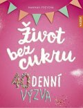 Freyová Hannah: Život bez cukru - 40denní výzva