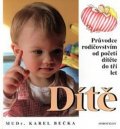 Bečka Karel: Dítě - Průvodce rodičovstvím od početí dítěte do tří let