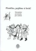 Knopová Blanka, Koutský Jaroslav: Písničko, pojďme si hrát! - Metodické poznámky pro učitele