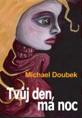 Doubek Michal: Tvůj den, má noc