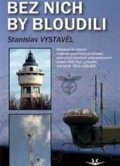 Vystavěl Stanislav: Bez nich by bloudili