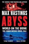 Hastings Max: Abyss: World on the Brink, The Cuban Missile Crisis 1962