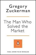Zuckerman Gregory: The Man Who Solved the Market : How Jim Simons Launched the Quant Revolutio