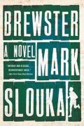 Slouka Mark: Brewster : A Novel