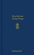 The School of Life: Why We Hate Cheap Things