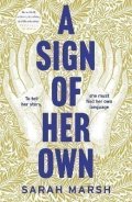 Marsh Sarah: A Sign of Her Own: How can a deaf woman speak out in a hearing world?