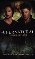Waggoner Tim: Supernatural - Carved in Flesh