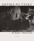 Prahl Roman: Antika po česku - Odezvy v umění 19. a 20. století