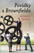 Tymich Jaroslav: Povídky z Brownfieldu