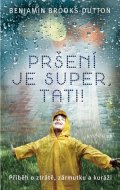 Brooks-Dutton Benjamin: Pršení je super, tati!