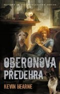 Hearne Kevin: Oberonova předehra - sbírka povídek