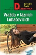 Moravcová Jana: Vražda v lázních Luhačovicích aneb Vrah nemá rád Vincentku