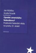 Růžička Jan: Úpadek amerického federalismu?