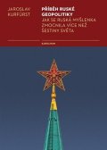 Kurfürst Jaroslav: Příběh ruské geopolitiky - Jak se ruská myšlenka zmocnila více než šestiny