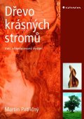 Patřičný Martin: Dřevo krásných stromů - 3. vydání