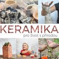 Tymelová Veronika: Keramika pro život s přírodou