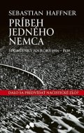 Haffner Sebastian: Príbeh jedného Nemca - Spomienky na roky 1914-1939 (slovensky)