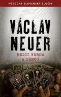 Neuer Václav: Medzi nebom a zemou (slovensky)