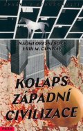Oreskesová Naomi: Kolaps západní civilizace - Jak bude náš svět vypadat v roce 2393?