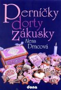 Drncová Alena: Perníčky, dorty, zákusky