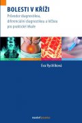 Rychlíková Eva: Bolesti v kříži - Průvodce diagnostikou, diferenciální diagnostikou a léčbo