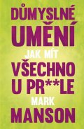 Manson Mark: Důmyslné umění, jak mít všechno u prdele