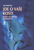 Alix Jean-Claude: Jde o vaše kosti - Bolesti zad a kloubů, osteoporóza