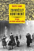 Lowe Keith: Zdivočelý kontinent - Evropa zasažená druhou světovou válkou