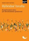 Ivančík Radoslav: Hybridné hrozby - Bezpečnostná výzva pre demokratické spoločnosti