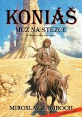 Žamboch Miroslav: Koniáš - Muž na stezce + Konec vlka samotáře
