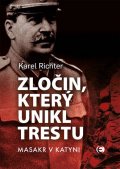 Richter Karel: Zločin, který unikl trestu - Masakr v Katyni