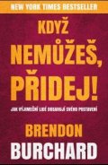 Burchard Brendon: Když nemůžeš, přidej