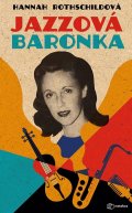 Rothschildová Hannah: Jazzová baronka - Rotchildová původem. Baronka sňatkem. Svobodomyslná duší.