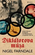 Farndale Nigel: Diktátorova múza - Hvězda Hitlerovy propagandy Leni Riefenstahlová a olympi