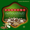 Mandžuková Jarmila: Vánoční netloustnutí aneb Lehké vánoční cukroví