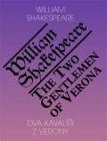 Shakespeare William: Dva kavalíři z Verony / The Two Gentlemen of Verona
