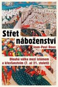 Roux Jean-Paul: Střet náboženství - Dlouhá válka mezi islámem a křesťanstvím (7. až 21. sto