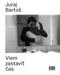 Bartoš Juraj: Viem zastaviť čas