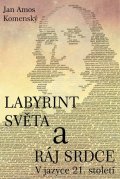 Komenský Jan Ámos: Labyrint světa a ráj srdce