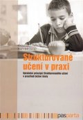 kolektiv autorů: Strukturované učení v praxi - Uplatnění principů Strukturovaného učení v pr